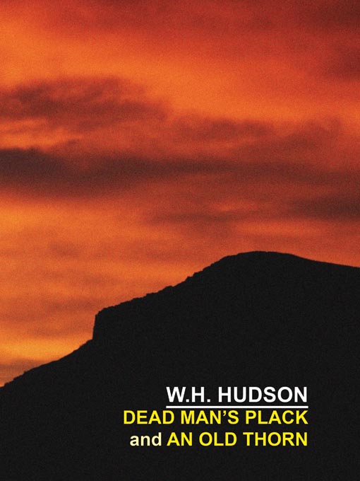 Title details for Dead Man's Plack and An Old Thorn by William Henry Hudson - Available